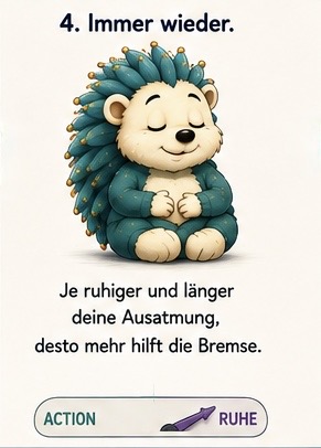 4. Immer wieder
Je ruhiger und Deine aus Atmung desto mehr hilft die Bremse.
Tacho steht auf Ruhe.