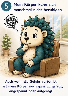 Mein Körper kann sich manchmal nicht beruhigen.
Auch wenn die Gefahr vorbei ist, ist mein Körper noch ganz aufgeregt, angespannt oder aufgeregt.